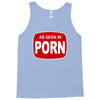 as seen in porn Tank Top
