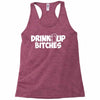 drink up bitches (2) Racerback Tank