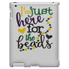 i'm just here for the beads iPad 3 and 4 Case