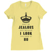 Don't Be Jealous Just Because Look This Good At 80 Ladies Fitted T-Shirt