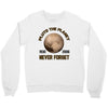 pluto the planet never forget Crewneck Sweatshirt