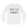 let us party Long Sleeve Shirts