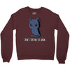 don't tell me to smile Crewneck Sweatshirt