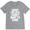 sorry i'm late i didn't want to come V-Neck Tee