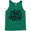 chill vibes Tank Top