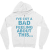 bad feeling Zipper Hoodie