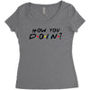 How You Doin of The Friends Parody Women's Triblend Scoop T-shirt