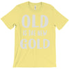old is the new gold T-Shirt