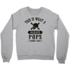 This Is What A Bad Ass Pops Looks Like Crewneck Sweatshirt