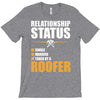 relationship status taken by a roofer T-Shirt