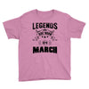Legends Are Born In March Youth Tee
