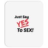 Yes To Sex! Mousepad