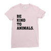 Be Kind To Animals Ladies Fitted T-Shirt