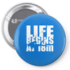 ow life begins at 18 meters Pin-back button