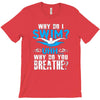 why do i swim why do you breath T-Shirt