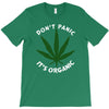don't panic it's organic   marijuana T-Shirt