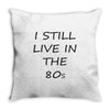 i still live in the 80s Throw Pillow