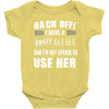 back off i have a crazy gigi and i'm not afraid to user her Baby Onesie