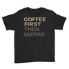 coffee then guitar Youth Tee