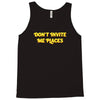 don't invite me places Tank Top