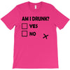 am i drunk T-Shirt