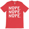 nope nope nope T-Shirt