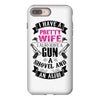 I Have a Pretty Wife I Also Have a Gun a Shovel and an Alibi iPhone 8 Plus
