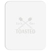 let's get toasted Mousepad