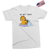 No, Not Today Exclusive T-shirt