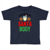 working on my santa body Toddler T-shirt