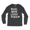 real men love pugs Long Sleeve Shirts