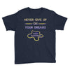 never give up on dreams Youth Tee