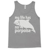 no porpoise Tank Top