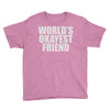 world's okayest friend Youth Tee