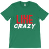 LIKE CRAZY T-Shirt