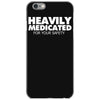 heavily medicated for your safety iPhone 6/6s Case