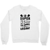 Be A Super Hero For Animals Go Vegan! Crewneck Sweatshirt