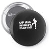 up all night playing battle gaming Pin-back button
