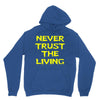 never trust the living Hoodie