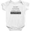In My Defense I WAs Left Unsupervised Baby Bodysuit
