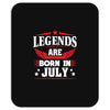 Legends Are Born In July Mousepad