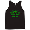 cat shirt if you don't talk to your cat about cat nip who will funny t Tank Top