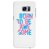 BORN TO BE AWESOME Samsung Galaxy S7 Edge