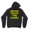 never trust the living Hoodie
