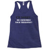resemble your therapist Racerback Tank