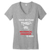 have no fear the mechanical engineer is here Women's V-Neck T-Shirt