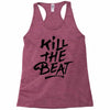kill the beat Racerback Tank