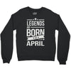 legends are born in april Crewneck Sweatshirt