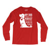 my dog think i m perfect who cares what anyone else things Long Sleeve Shirts
