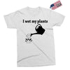 i wet my plants Exclusive T-shirt